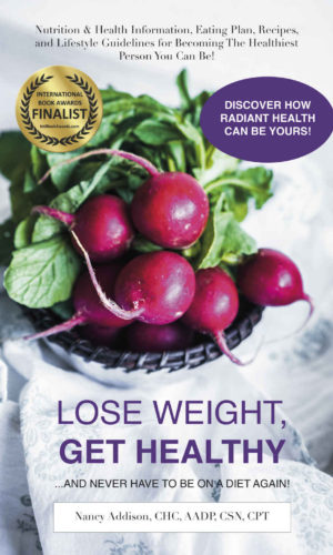 Lose Weight, Get Healthy And Never Have To Be On A Diet Again! By Nutritionist & Chef Nancy Addison