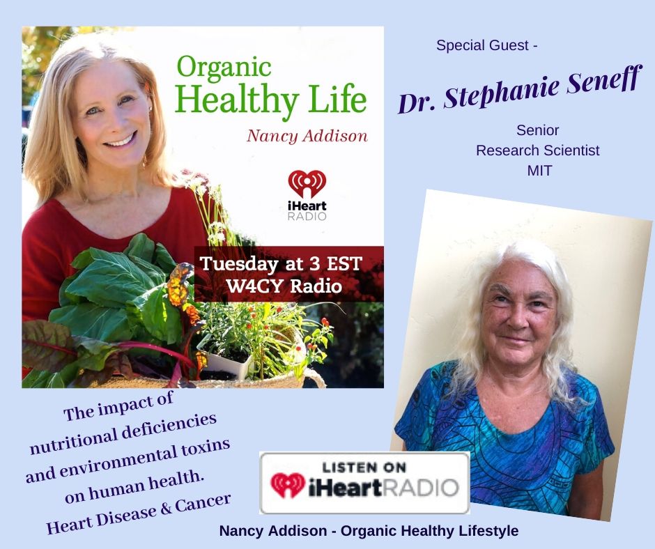 Dr. Stephanie Seneff - Discussing Heart Disease & Cancer, Nancy Addison , Organic Healthy Lifestyle