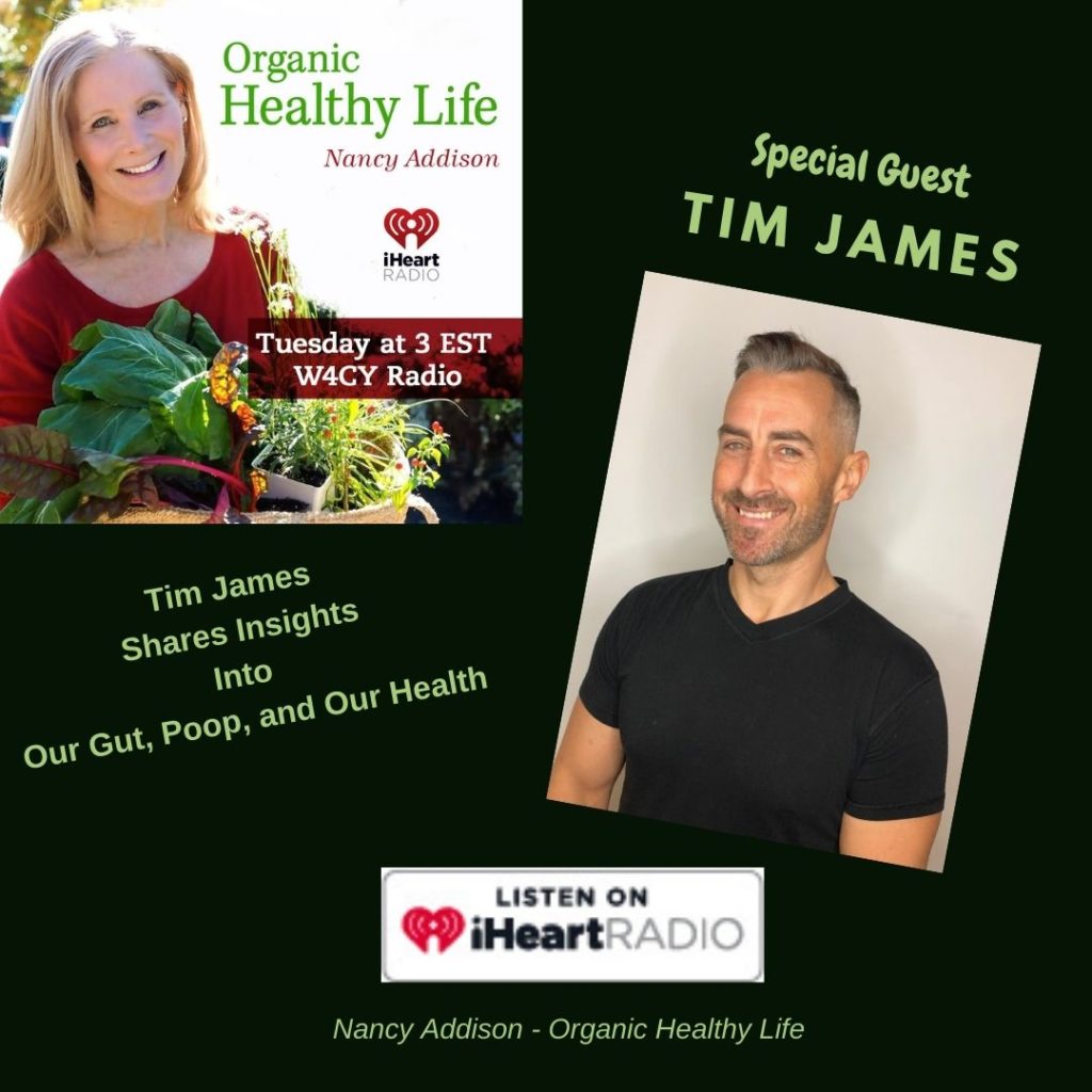 Let’s Talk About The Gut And Poop with Tim James & Nancy Addison, Organic Healthy Life