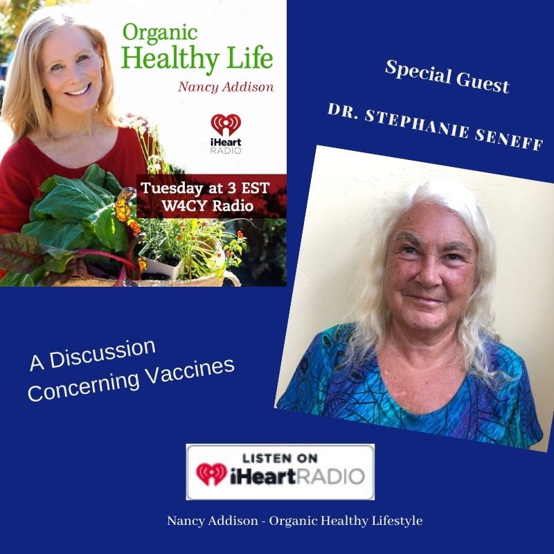 A Discussion With Dr. Stefanie Seneff and Nancy addison, organic healthy life, about environment, glyphosate, and vaccines.