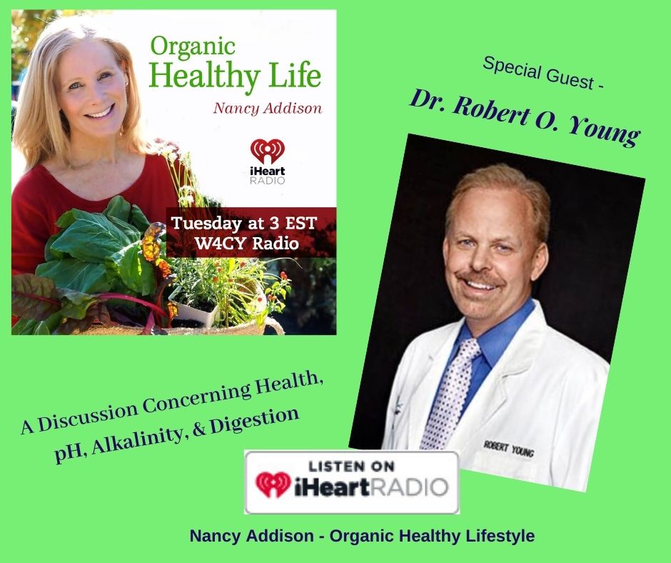 Dr. Robert Young, part 2, alkalinity and your health, with Nancy Addison, organic healthy life