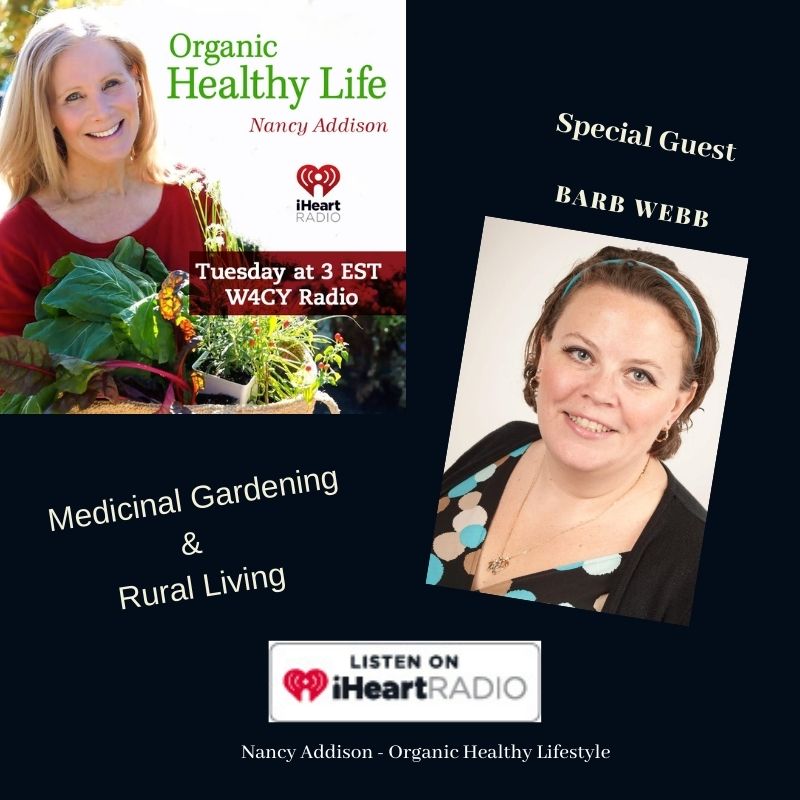 Barb Webb, medicinal gardening and rural living, with nancy addison, organic healthy life