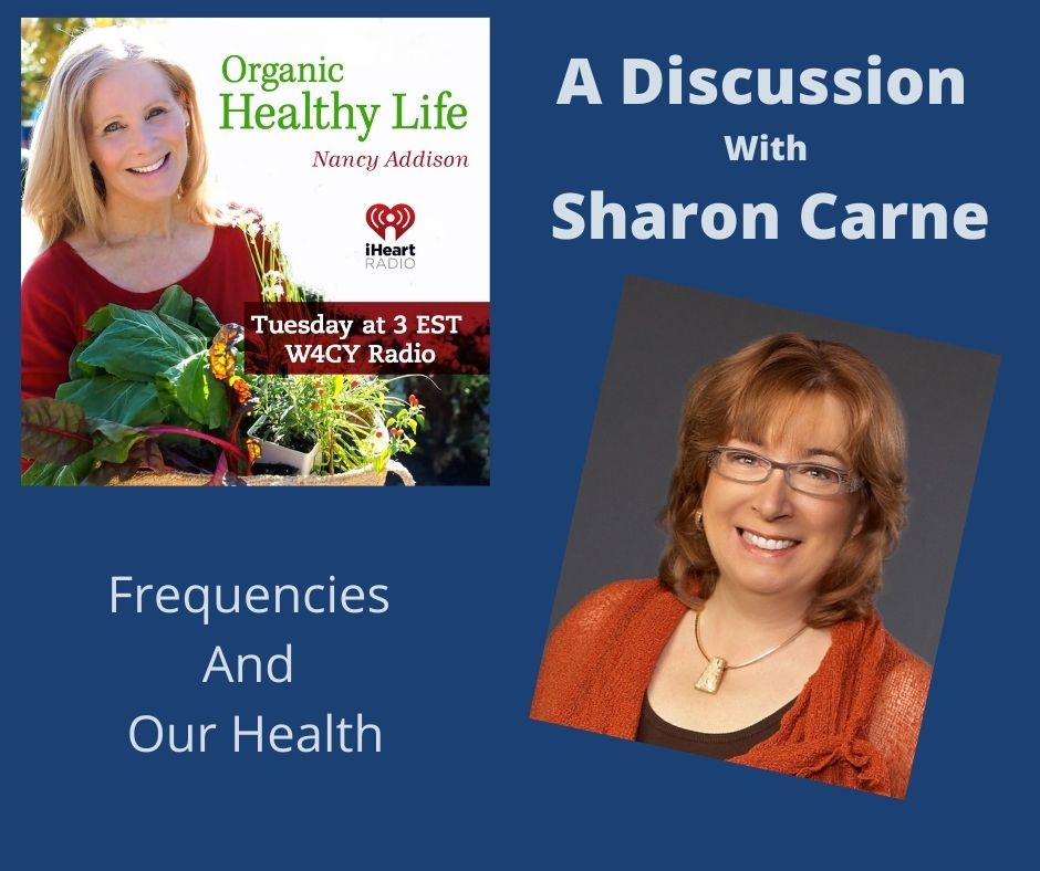 Healing Frequencies And Our Health With Sharon Carne and Nancy Addison , Organic Healthy Life