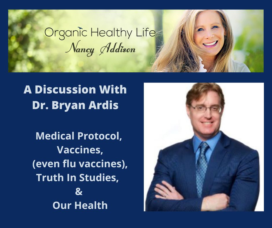 A Discussion With Dr.Bryan Ardis, medical protocol, nancy addison, organic healthy life j