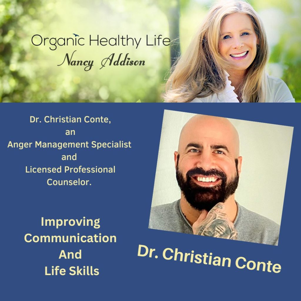 Improving Communication And Life Skills With Dr. Christian Conte, nancy Addison, organic healthy life
