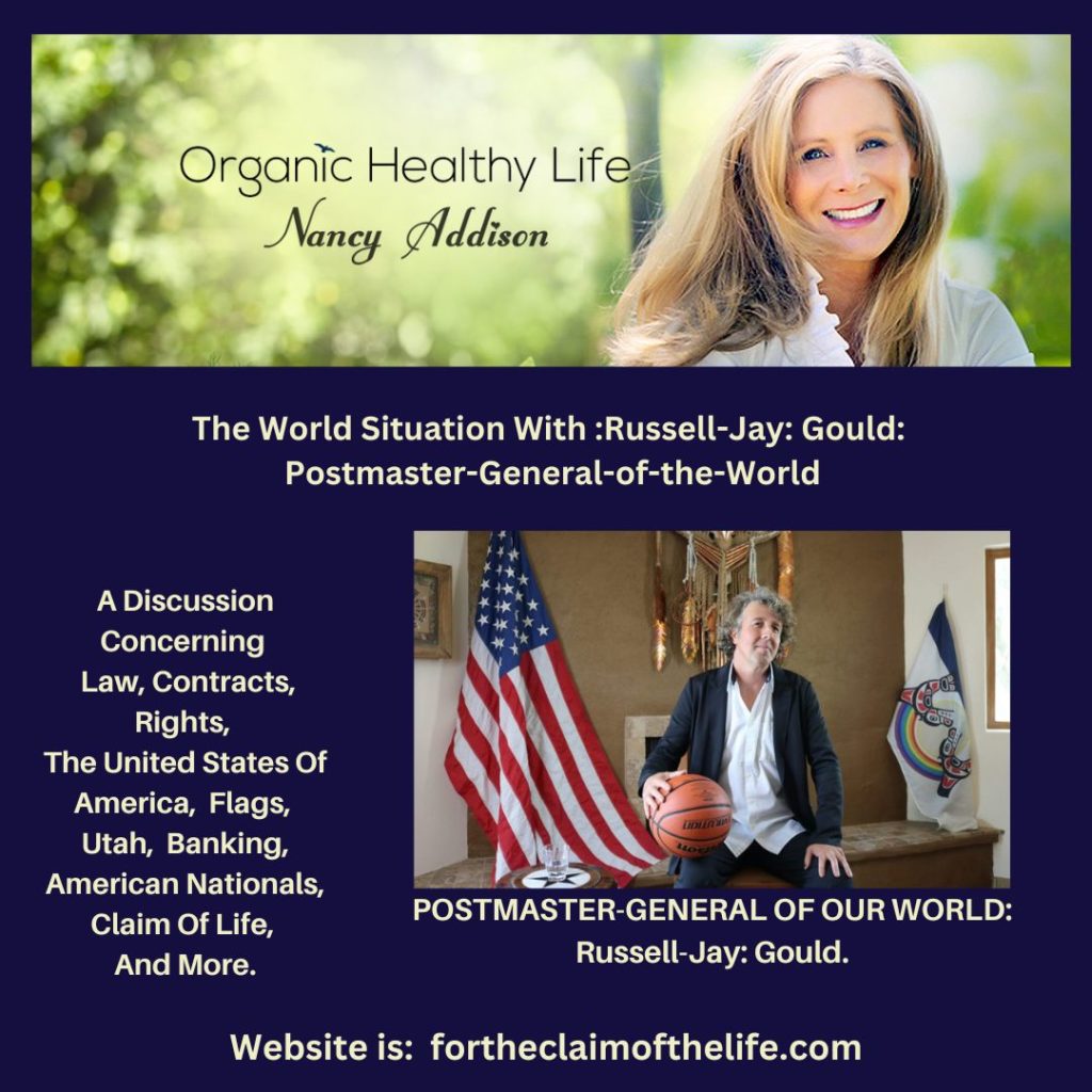 The World Situation With :Russell-Jay: Gould: Postmaster-General-of-the-World, with Nancy addison, organic healthy life