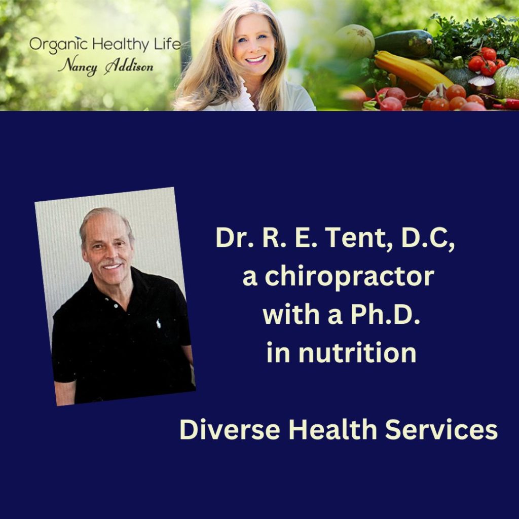 Achieving Optimum Health Holistically Including Chiropractic Adjustments, Dr. Tent, Diverse Health Services, with nancy Addison, organic healthy life