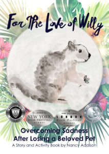 For the Love of Willy, Dealing with Sadness After Losing a Beloved Pet, By Nancy Addison, ORGANIC HEALTHY LIFESTYLE PUBLISHING