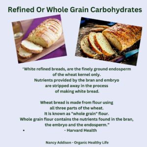 Refined Carbohydrates versus whole grain carbohydrates, by Nancy Addison, organic healthy life