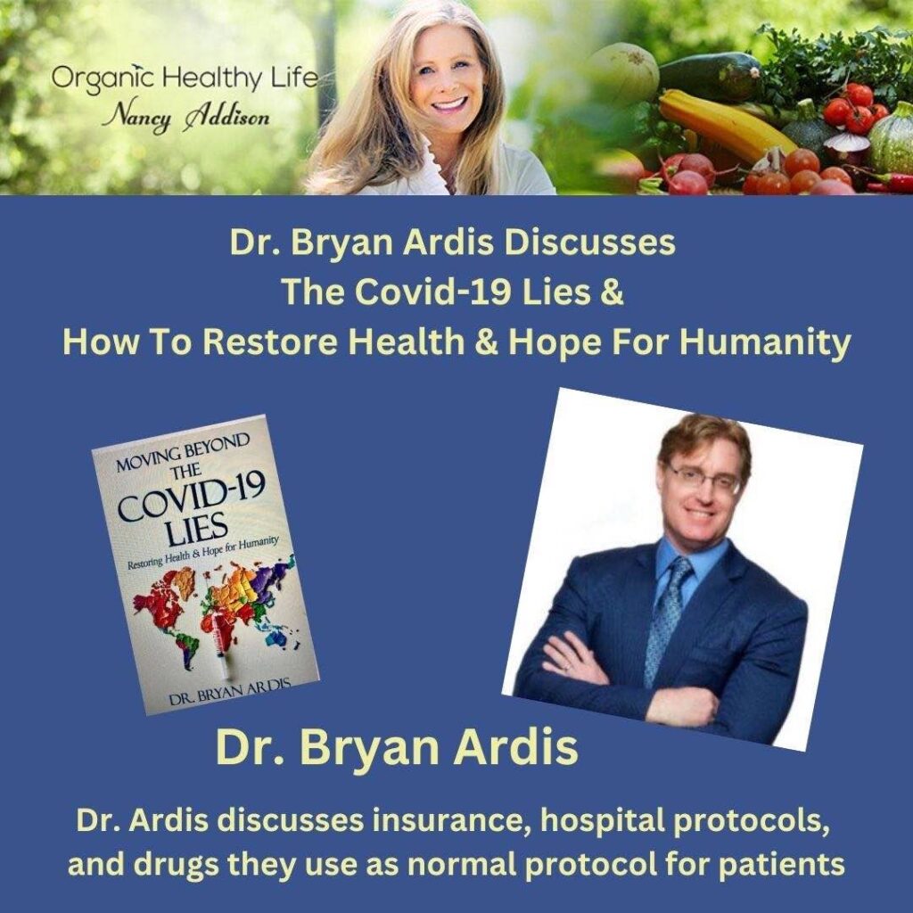 Dr. Bryan Ardis Discusses The Covid-19 Lies: And How To Restore Health And Hope For Humanity, With Nancy Addison, organic healthy life